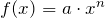 f(x)= a \cdot x^n