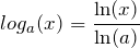 \begin{equation*}log_a(x)=\frac{\ln(x)}{\ln(a)}\end{equation*}