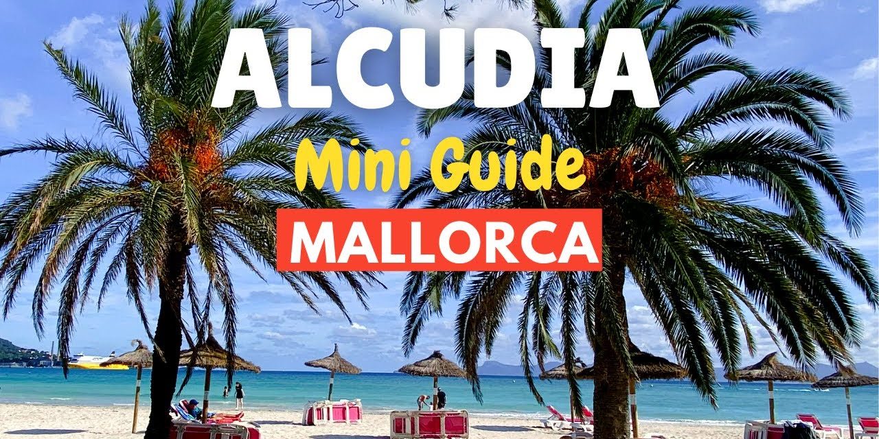Explora Alcudia en Mallorca: Descubre sus Mejores Atracciones Turísticas