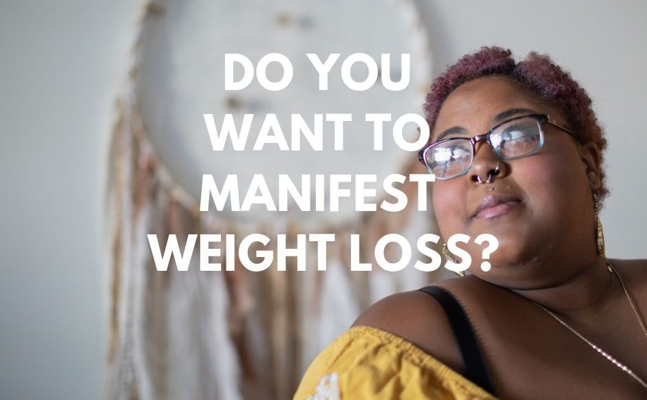 Do You Want To Manifest Weight Loss Manifest With Passion