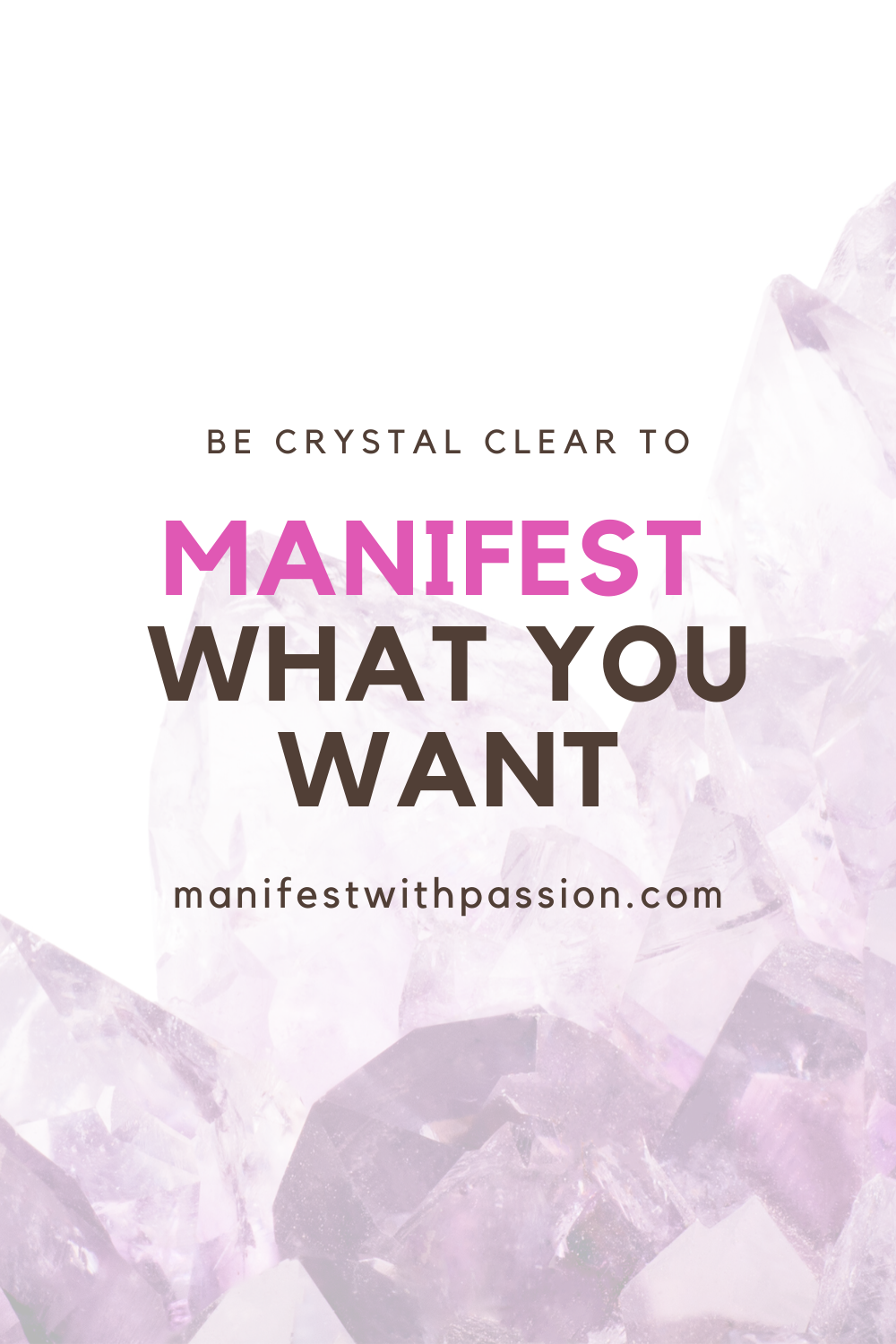 How to manifest what you want? Be crystal clear! Here is why...