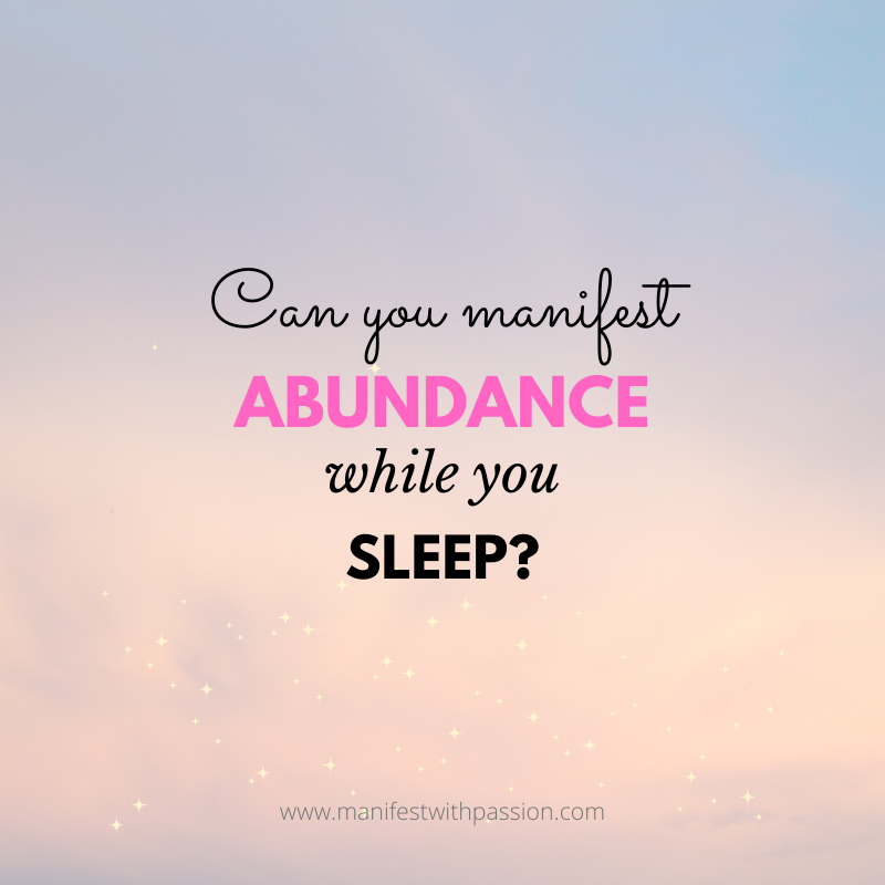 Can you manifest abundance while you sleep?