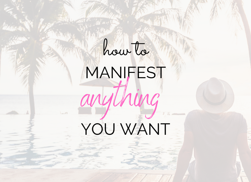 how to manifest anything you want