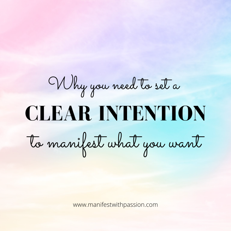 Why you need to set a clear intention to manifest what you want