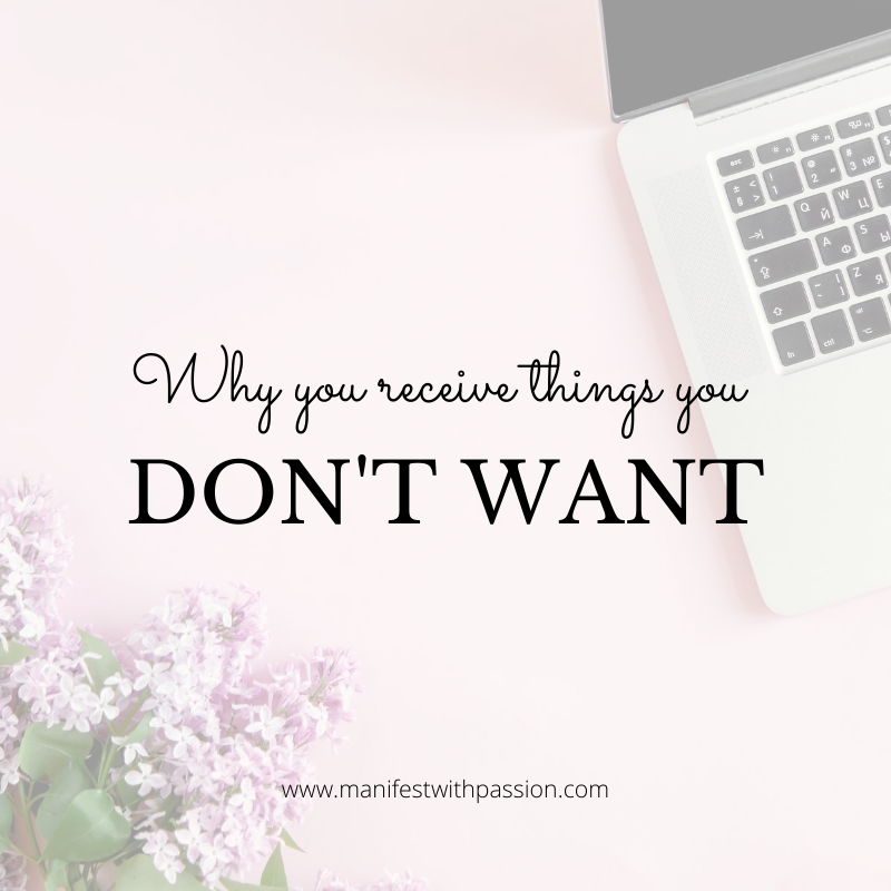 Law of Attraction Tips: Why you receive what you don’t want