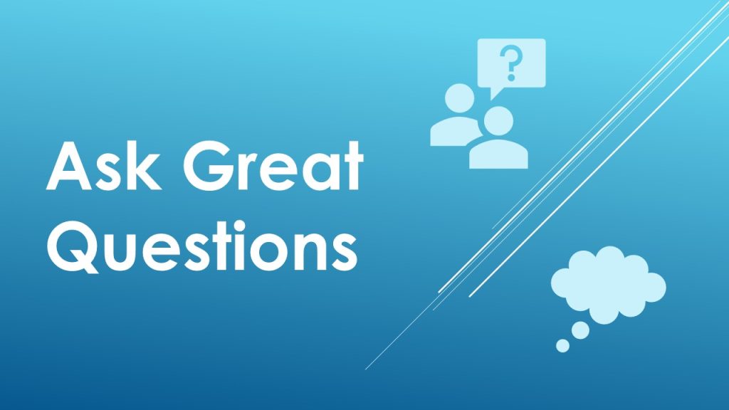 Ask great questions