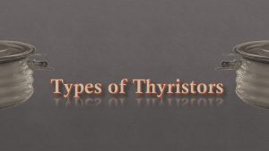 Types of Thyristors