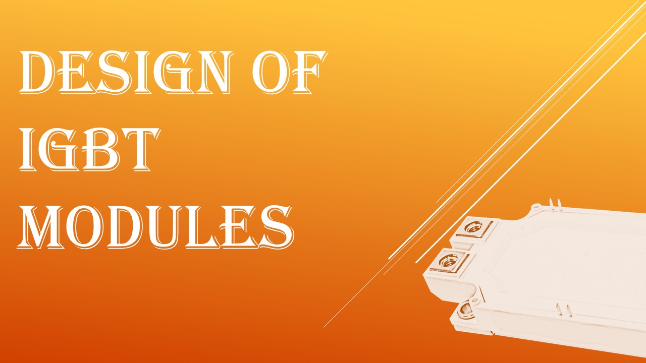 Design of IGBT Modules