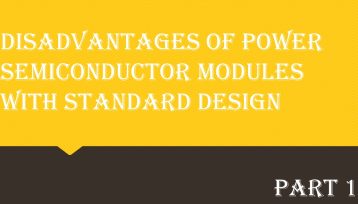 Disadvantages of Power Semiconductor Modules with Standard Design
