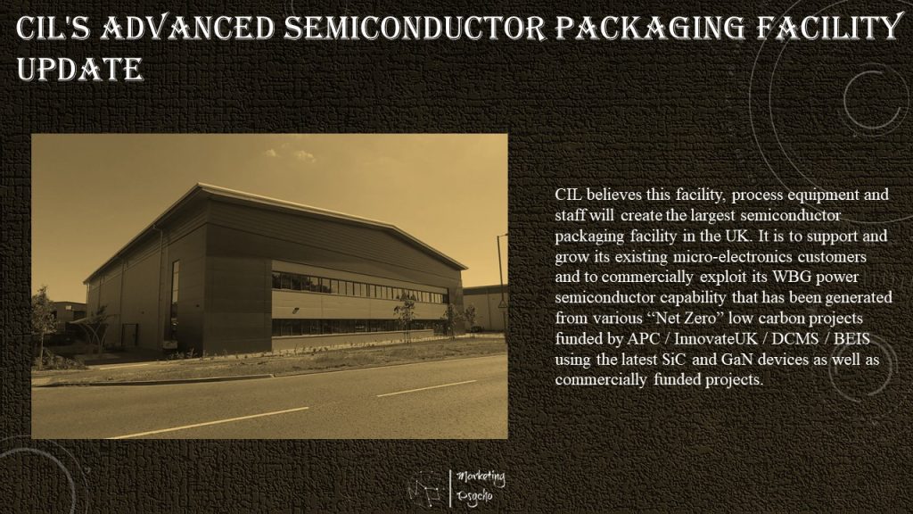 It's been 6 months since CIL announced it's newly created and UK based advanced semiconductor packaging facil