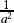  \frac{1}{a^2}