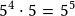 5^4\cdot5=5^5