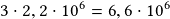 3\cdot2,2\cdot10^6=6,6\cdot10^6