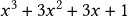  x^3+3x^2+3x+1