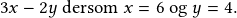 3x-2y\textrm{ dersom }x=6 \textrm{ og }y=4.