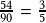 \frac{54}{90} =\frac{3}{5} 