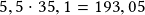 5,5 \cdot 35,1 =193,05 