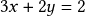 3x+2y= 2