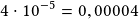 4\cdot10^{-5}=0,00004