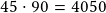 45 \cdot 90 =4050 