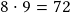 8 \cdot 9 =72 