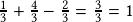 \frac{1}{3}+\frac{4}{3}-\frac{2}{3}=\frac{3}{3}=1