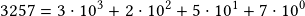 3257=3\cdot10^3+2\cdot10^2+5\cdot10^1+7\cdot10^0