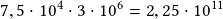 7,5\cdot10^4\cdot3\cdot10^6=2,25\cdot10^{11}