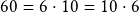 60= 6 \cdot 10= 10 \cdot 6  