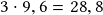 3 \cdot 9,6 =28,8 