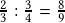 \frac{2}{3}:\frac{3}{4}=\frac{8}{9}