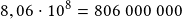 8,06\cdot10^8=806~000~000