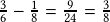 \frac{3}{6}-\frac{1}{8}=\frac{9}{24}=\frac{3}{8}