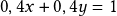 0,4x+0,4y=1