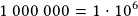 1~000~000=1\cdot10^6