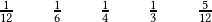 \quad \frac{1}{12}\qquad\frac{1}{6}\qquad\frac{1}{4}\qquad\frac{1}{3}\qquad\frac{5}{12}