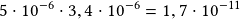 5\cdot10^{-6}\cdot3,4\cdot10^{-6}=1,7\cdot10^{-11}