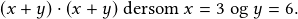 (x+y)\cdot(x+y) \textrm{ dersom }x=3 \textrm{ og }y=6.