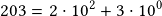 203 =2\cdot10^2+3\cdot10^0