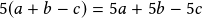 5(a+b-c)=5a+5b-5c 