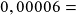 0,00006=