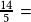 \frac{14}{5}=