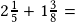 2\frac{1}{5}+1\frac{3}{8}=