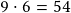 9 \cdot 6 =54 