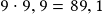 9 \cdot 9,9 =89,1 