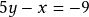 5y - x = -9