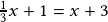 \frac{1}{3}x+1=x+3