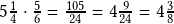 5\frac{1}{4}\cdot\frac{5}{6}=\frac{105}{24}=4\frac{9}{24}=4\frac{3}{8}