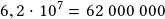 6,2\cdot10^7=62~000~000