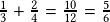 \frac{1}{3}+\frac{2}{4}=\frac{10}{12}=\frac{5}{6}